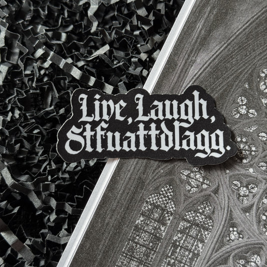 Live, Laugh, Stfuattdlagg Sticker