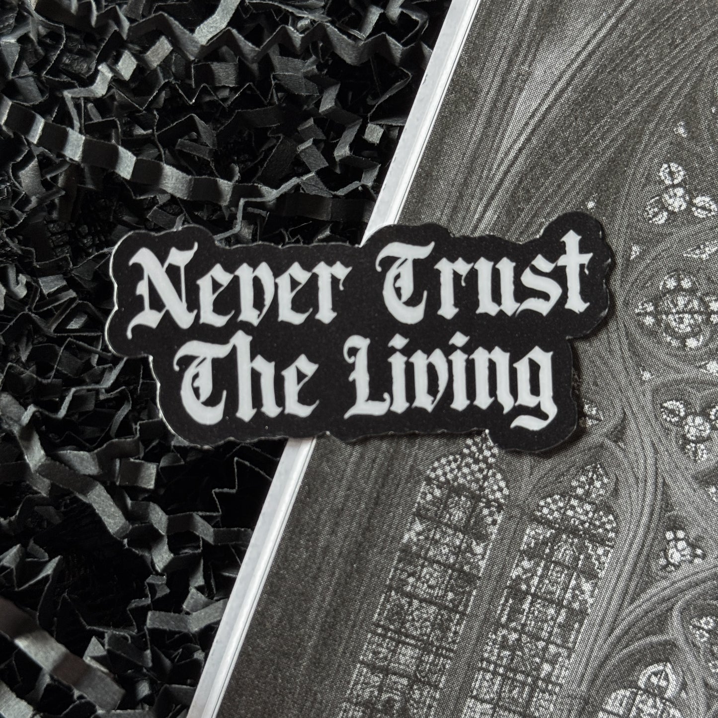 Never Trust The Living Sticker